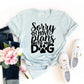 Sorry I Have Plans With My Dog T-shirt