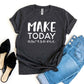 Make Today Awesome T-shirt Agate