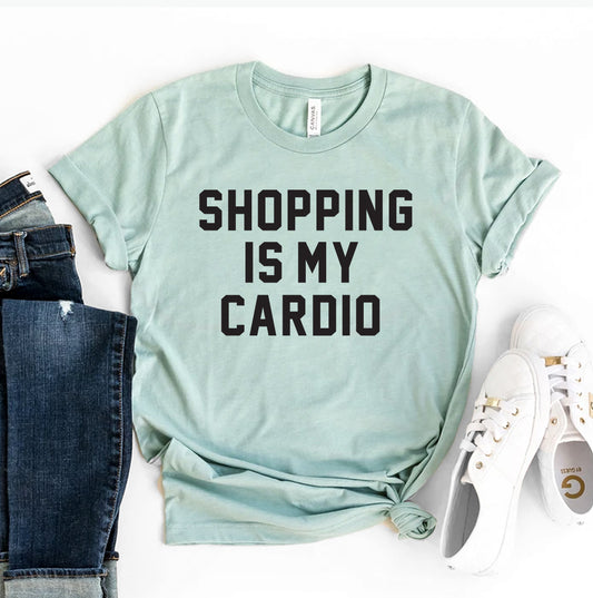 Shopping Is My Cardio T-shirt