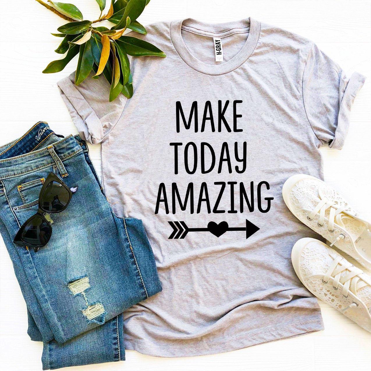 Make Today Amazing T-shirt