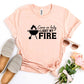 Come On Baby Light My Fire T-shirt Agate