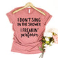 I Don't Sing In The Shower I Freaking Perform Shirt