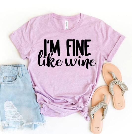 I'm Fine Like Wine T-shirt