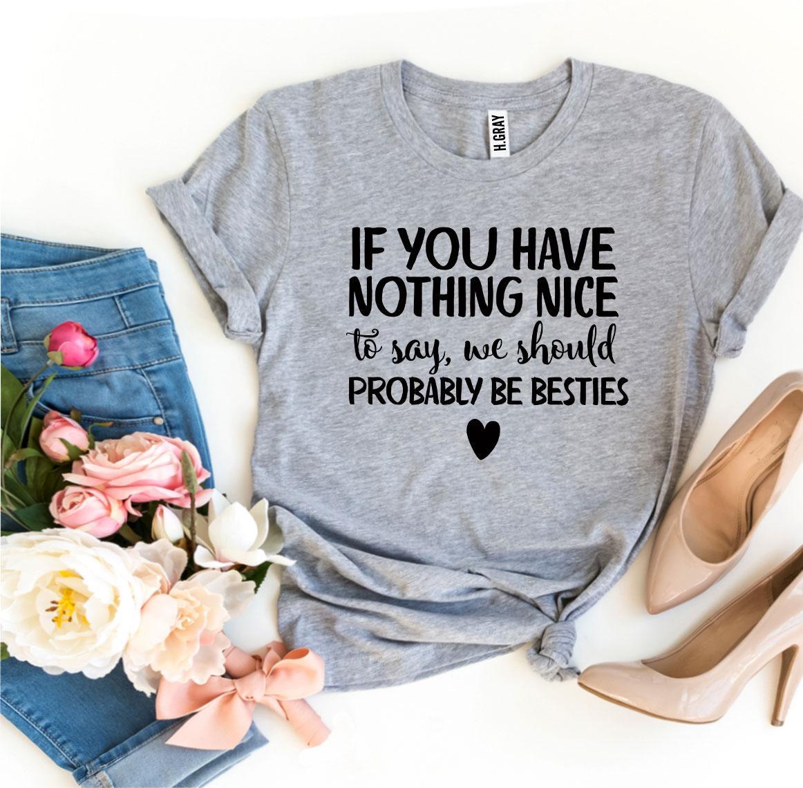 We Should Probably Be Besties T-shirt