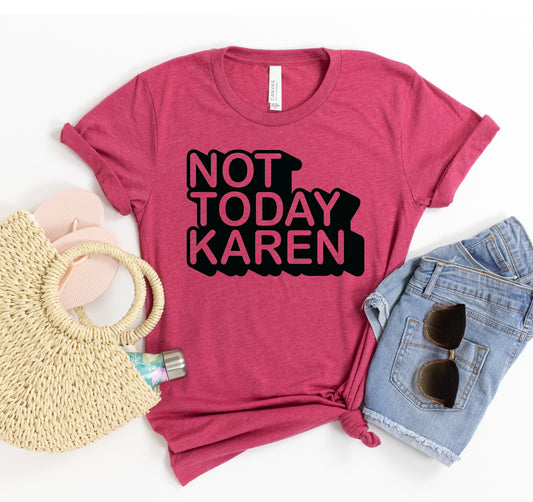 Not Today Karen T-shirt