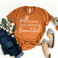 Fall Is Proof That Change Is Beautiful T-shirt