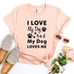 I Love My Dog And My Dog Loves Me T-shirt