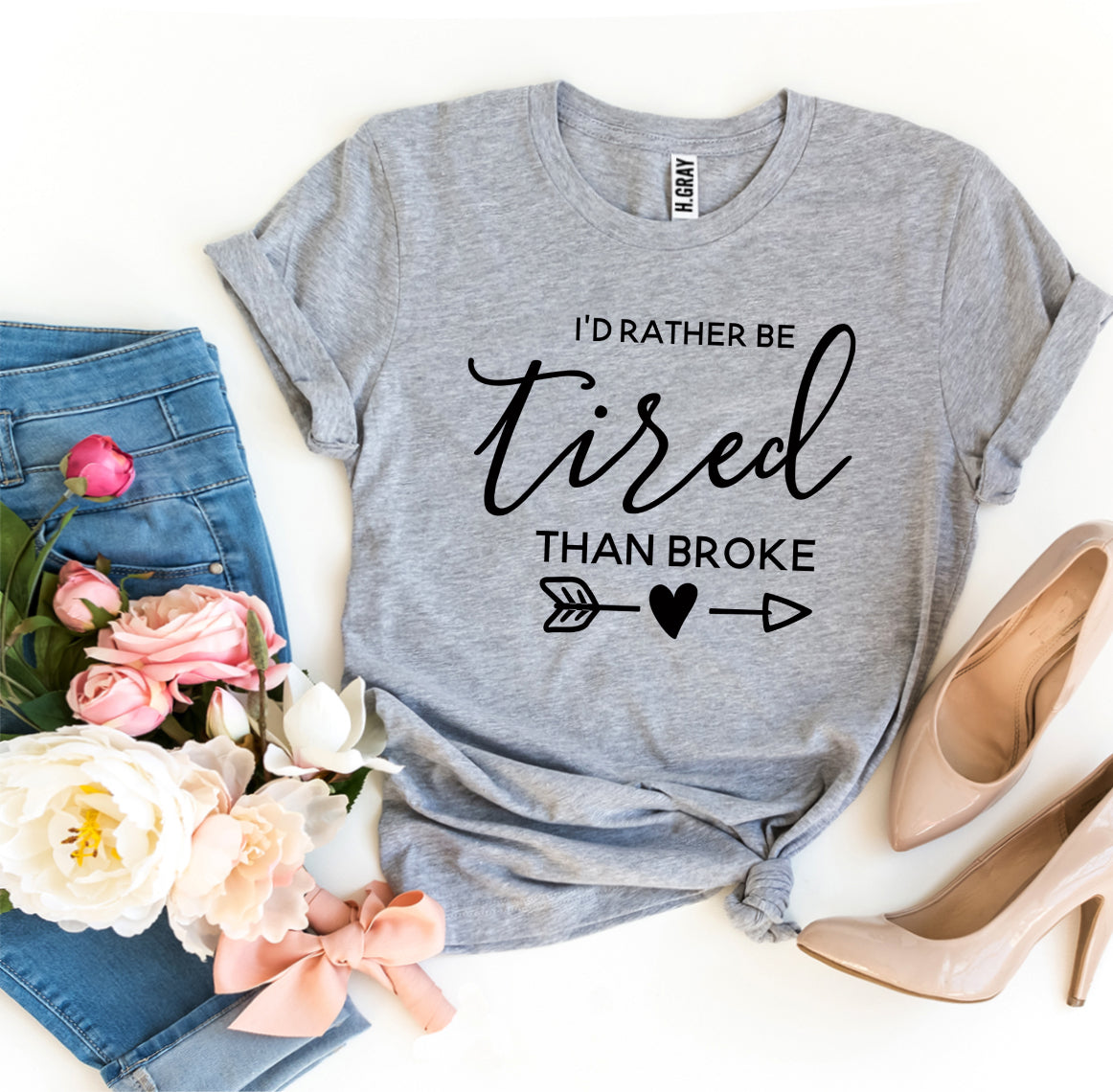 I'd Rather Be Tired Than Broke T-shirt