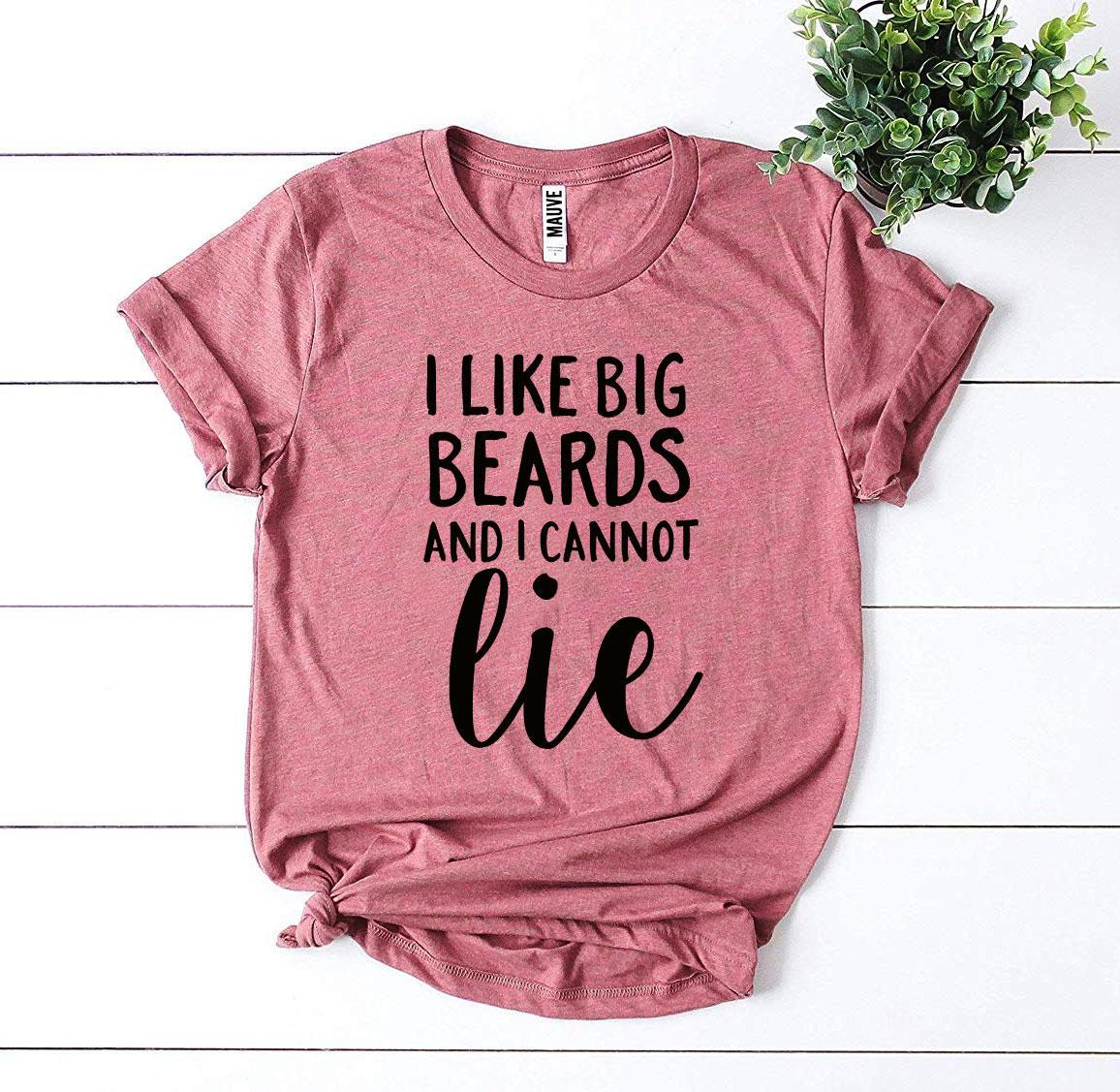 I Like Big Beards And I Cannot Lie T-shirt