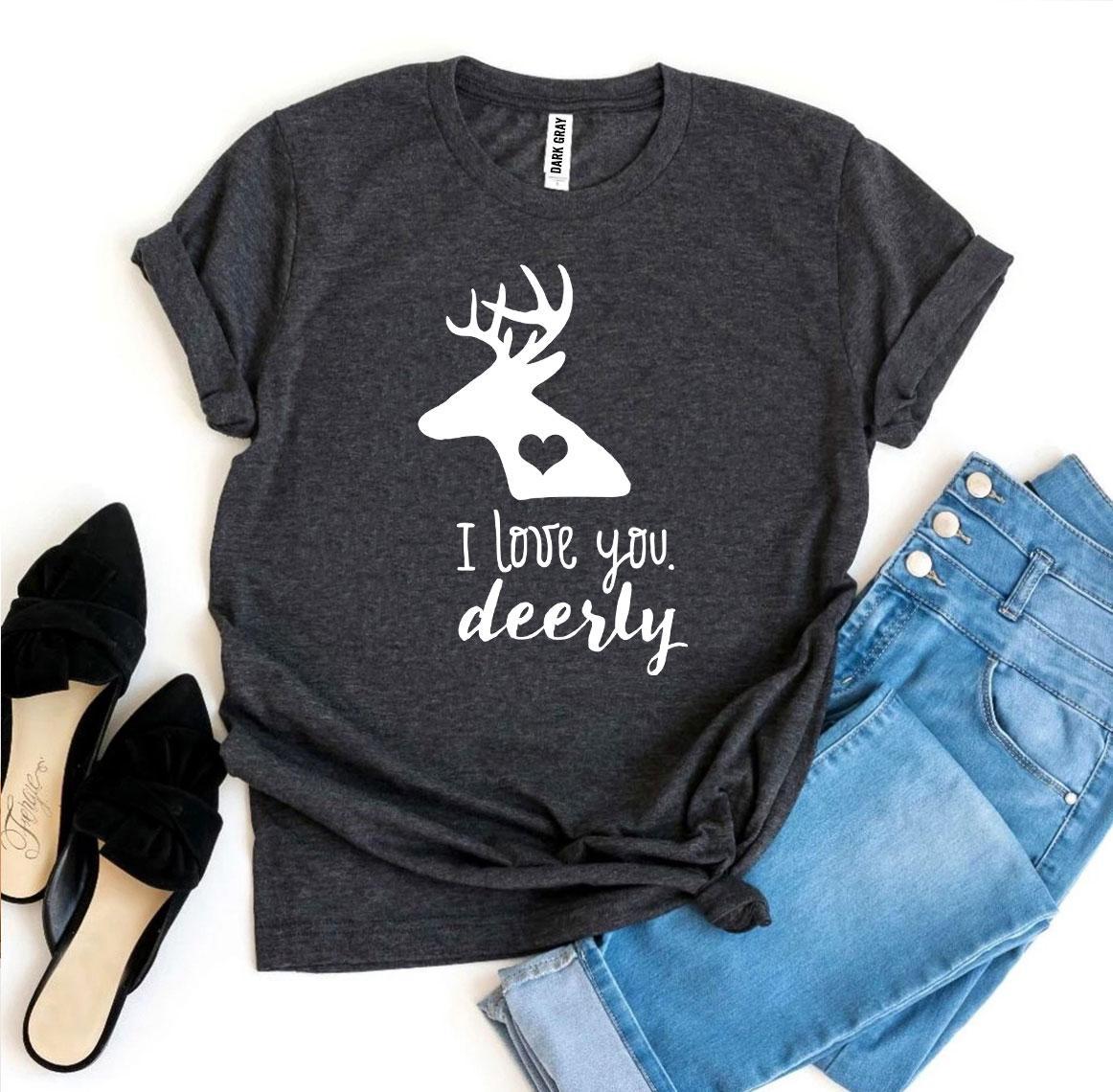 I Love You Deerly T-shirt