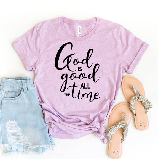 God Is Good All The Time T-shirt