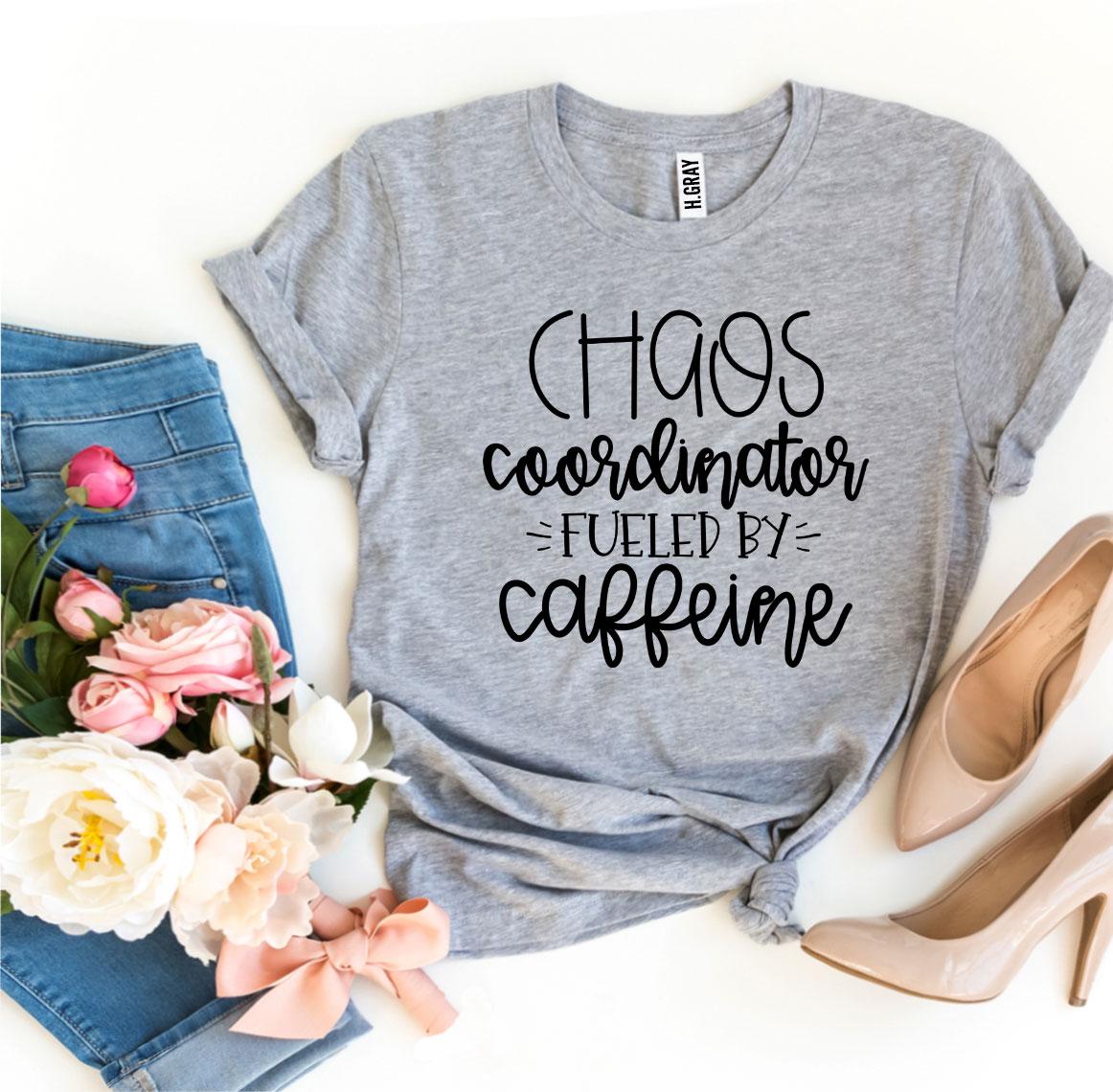 Chaos Coordinator Fueled By Caffeine T-shirt Agate