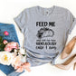 Feed Me  T-shirt