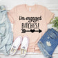 I'm Engaged Bitches T-shirt