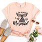 I'm Really a Mermaid T-shirt Agate