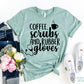 Coffee, Scrubs & Rubber Gloves T-shirt