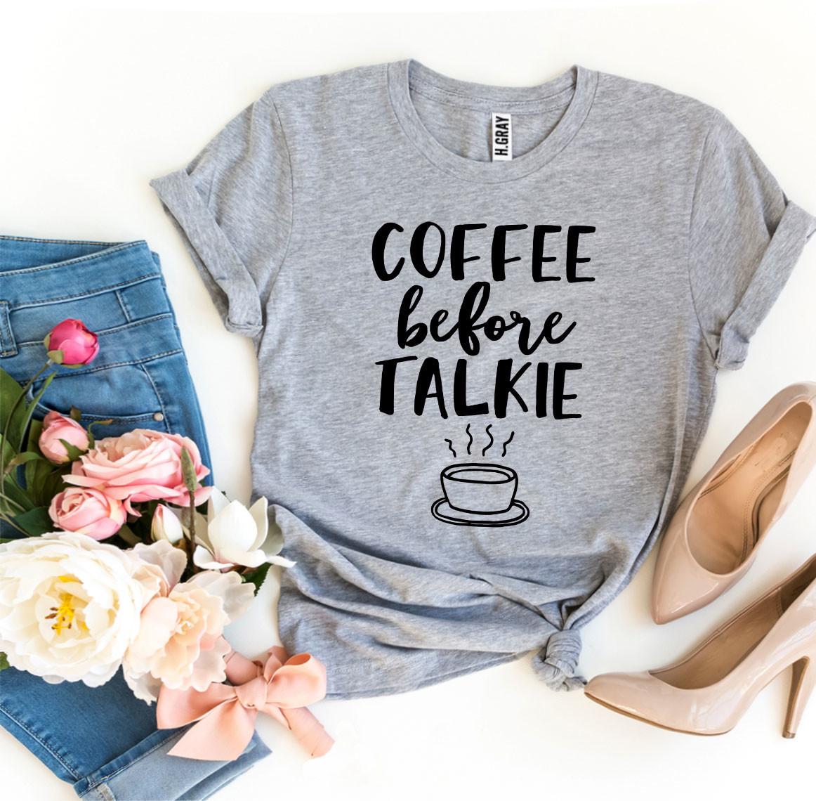 Coffee Before Talkie T-shirt Agate