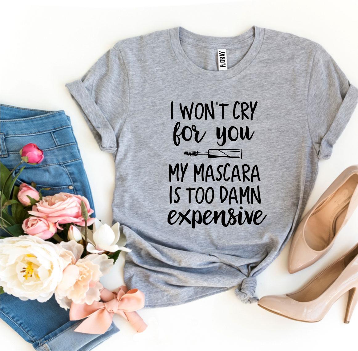 I Won't Cry For You T-shirt Agate