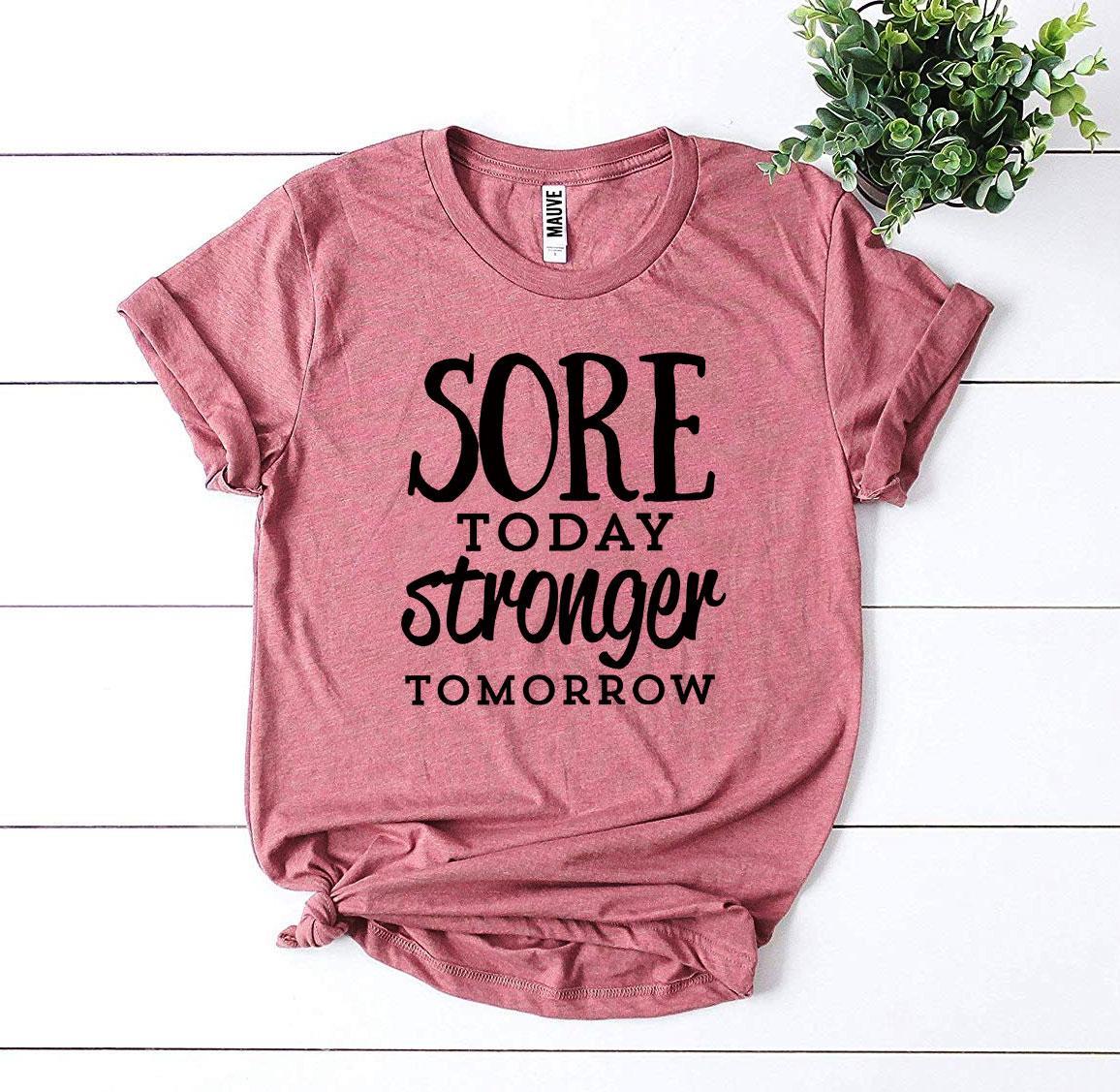 Sore Today Stronger Tomorrow T-shirt Agate