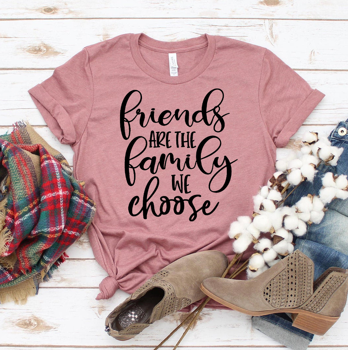 Friends Are The Family We Choose T-shirt