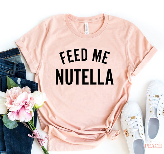 Feed Me Nutella T-shirt