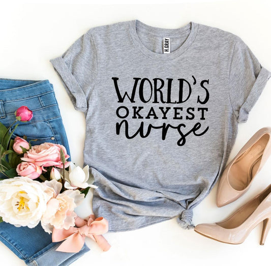 World's Okayest Nurse T-shirt