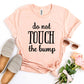 Do Not Touch The Bump T-shirt Agate