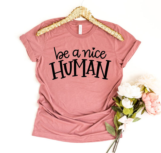 Be a Nice Human T-shirt