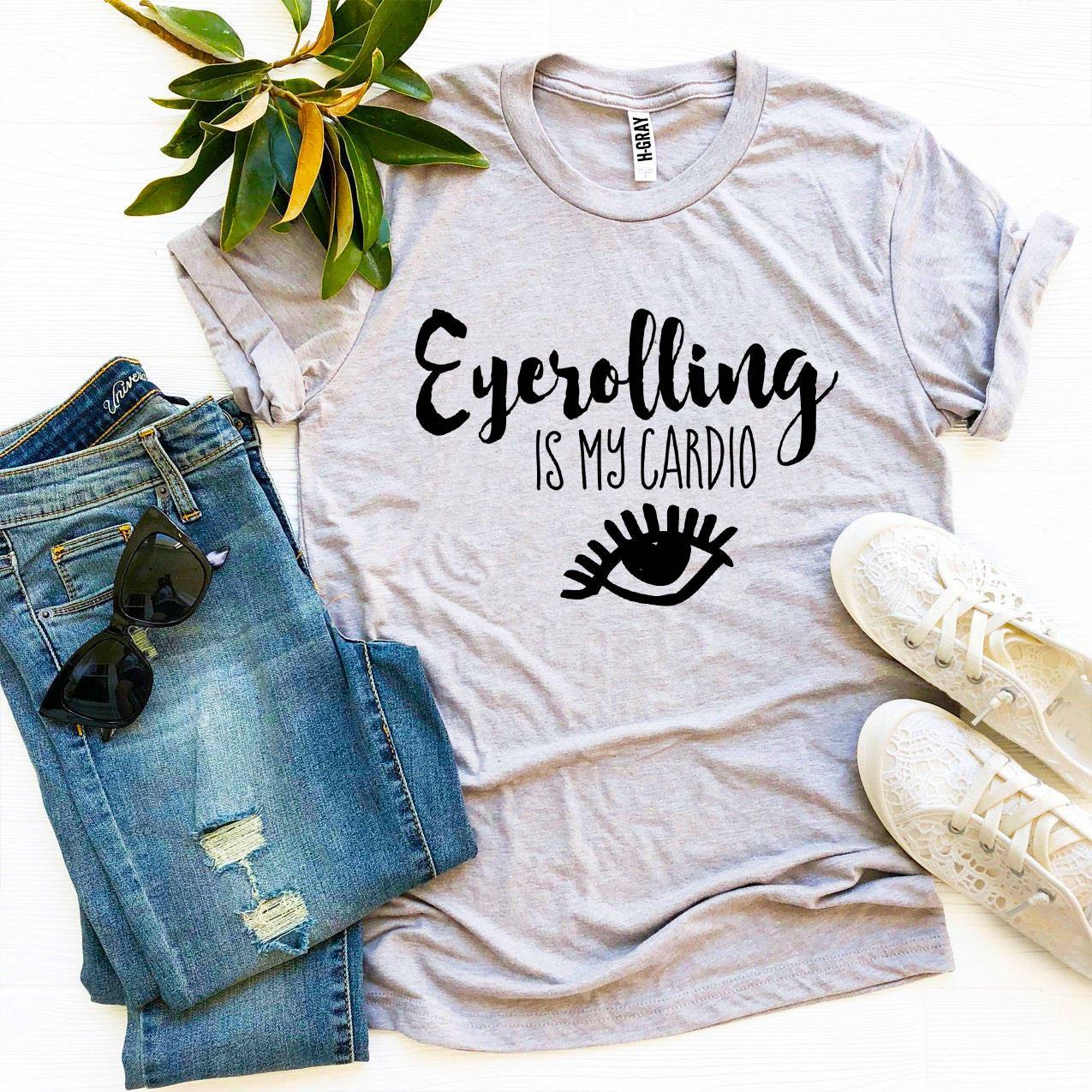 Eyerolling Is My Cardio T-shirt Agate