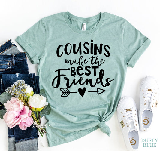 Cousins Make The Best Friends T-shirt