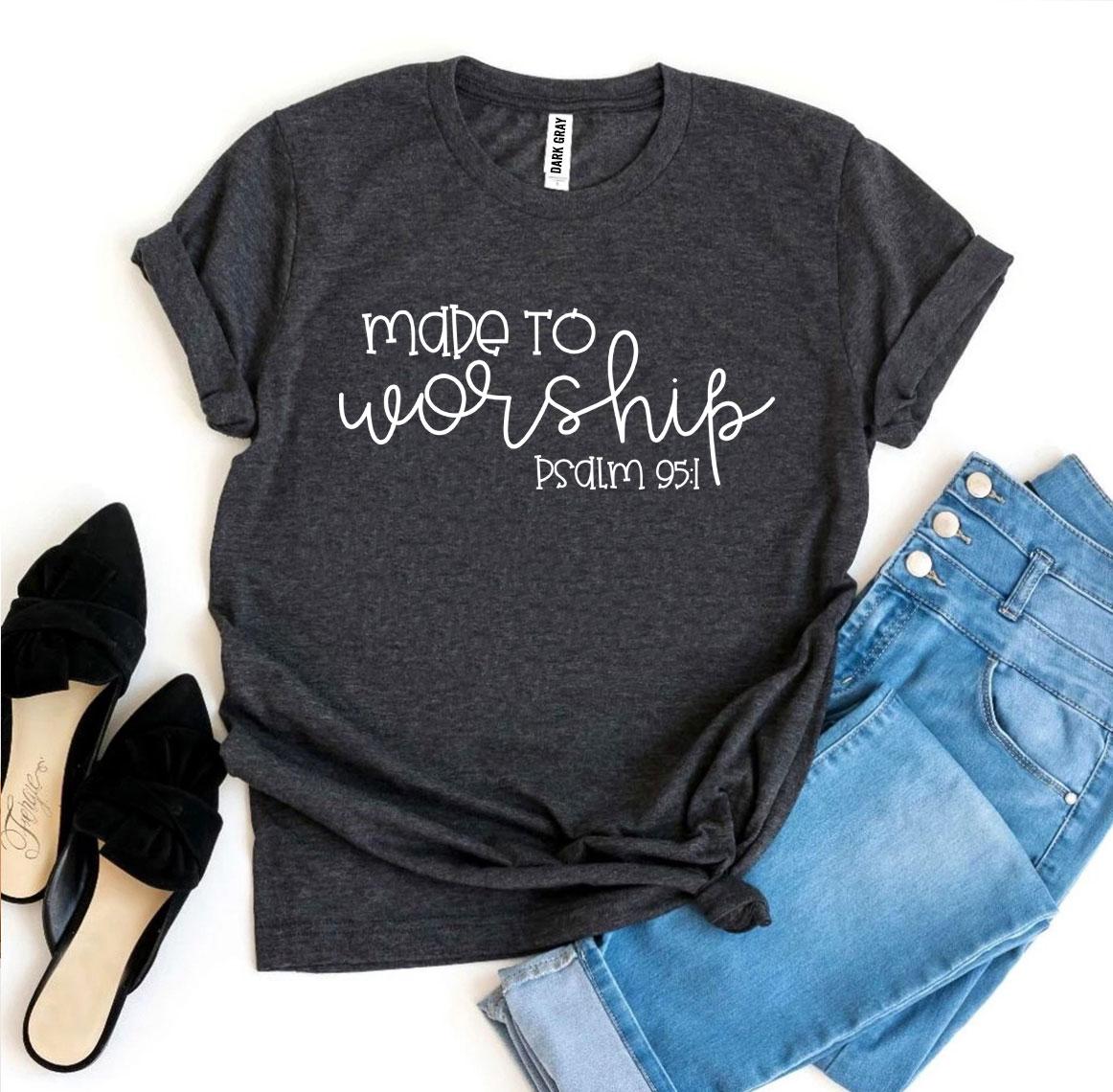 Made To Worship Psalm 95:1 T-shirt