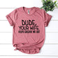 Dude Your Wife Keeps Checkin' Me Out T-shirt Agate
