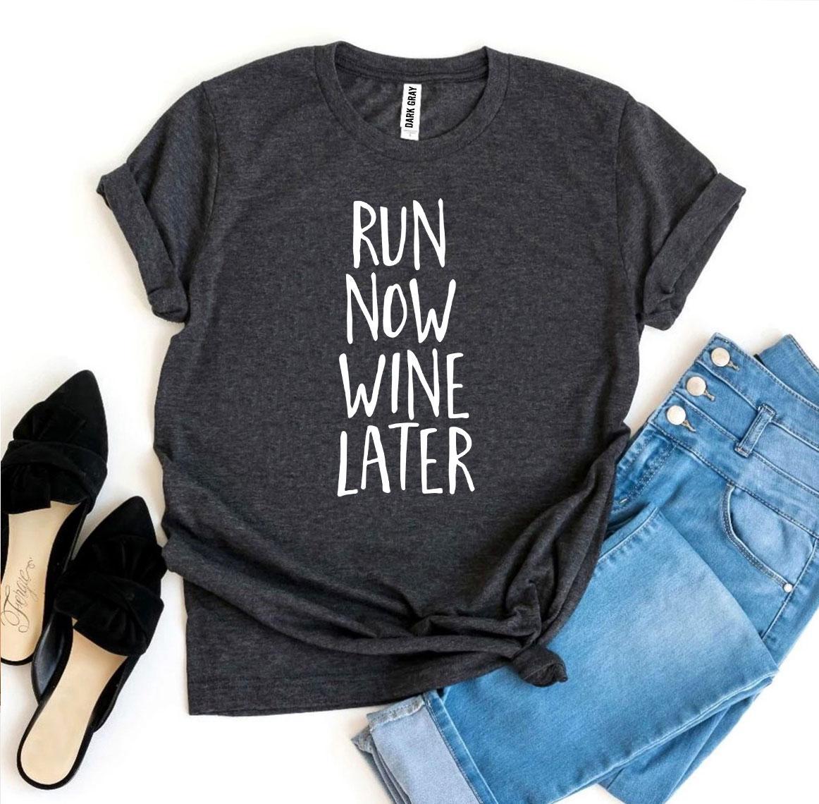 Run Now Wine Later T-shirt