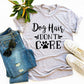Dog Hair Don't Care T-shirt