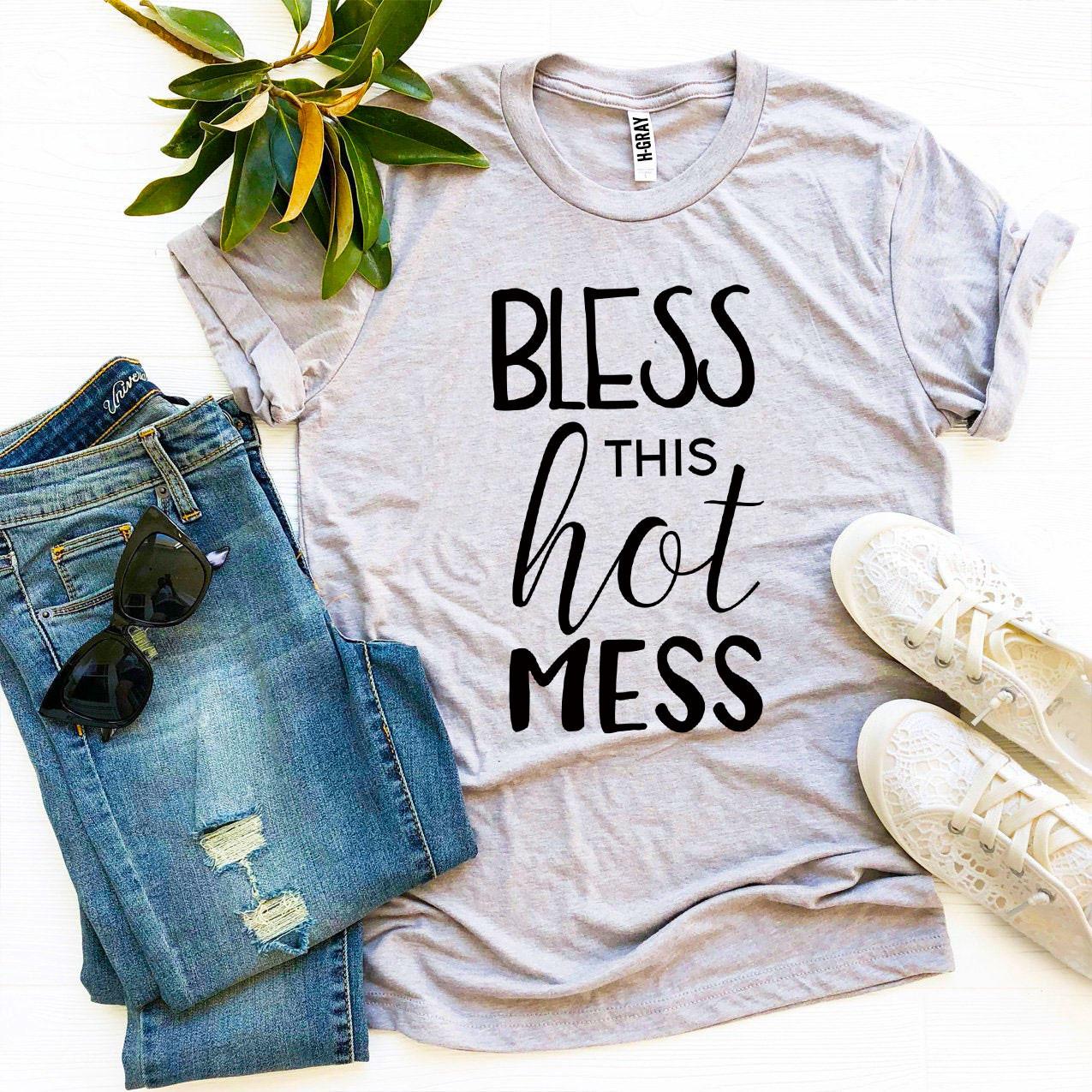 Bless This Hot Mess T-shirt