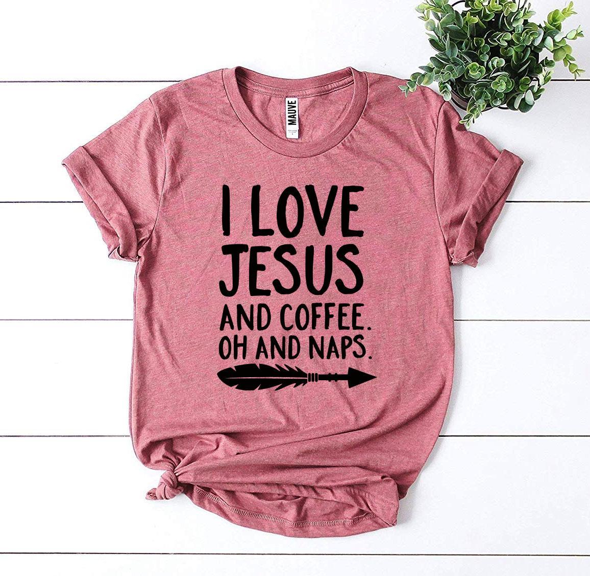 I Love Jesus And Coffee Oh And Naps T-shirt