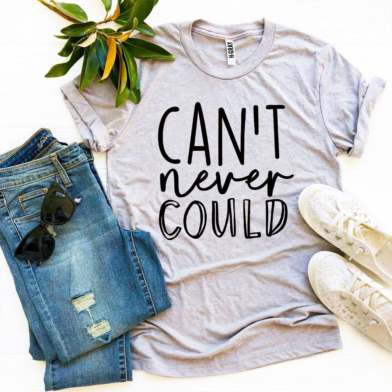 Can't Never Could T-shirt