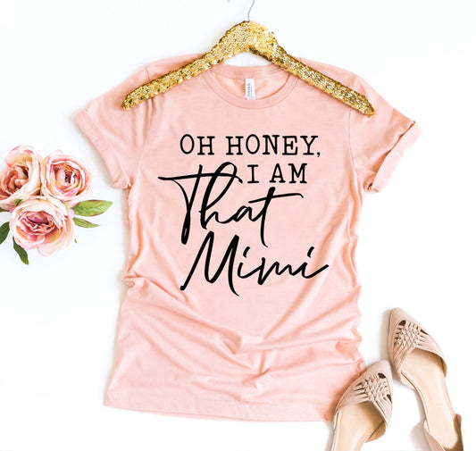 Oh Honey I am That Mimi Shirt