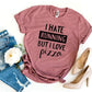 I Hate Running But I Love Pizza T-shirt