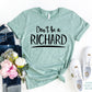 Don't Be A Richard T-shirt
