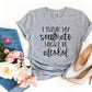 I Think My Soulmate Might Be Alcohol T-shirt