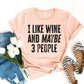I Like Wine And Maybe Three People T-shirt