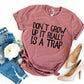 Don't Grow Up It Really Is a Trap T-shirt