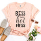 Bless This Hot Mess T-shirt