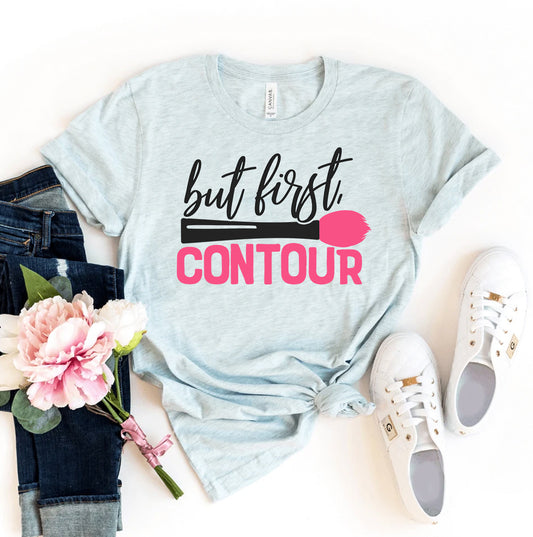 But First Contour T-shirt