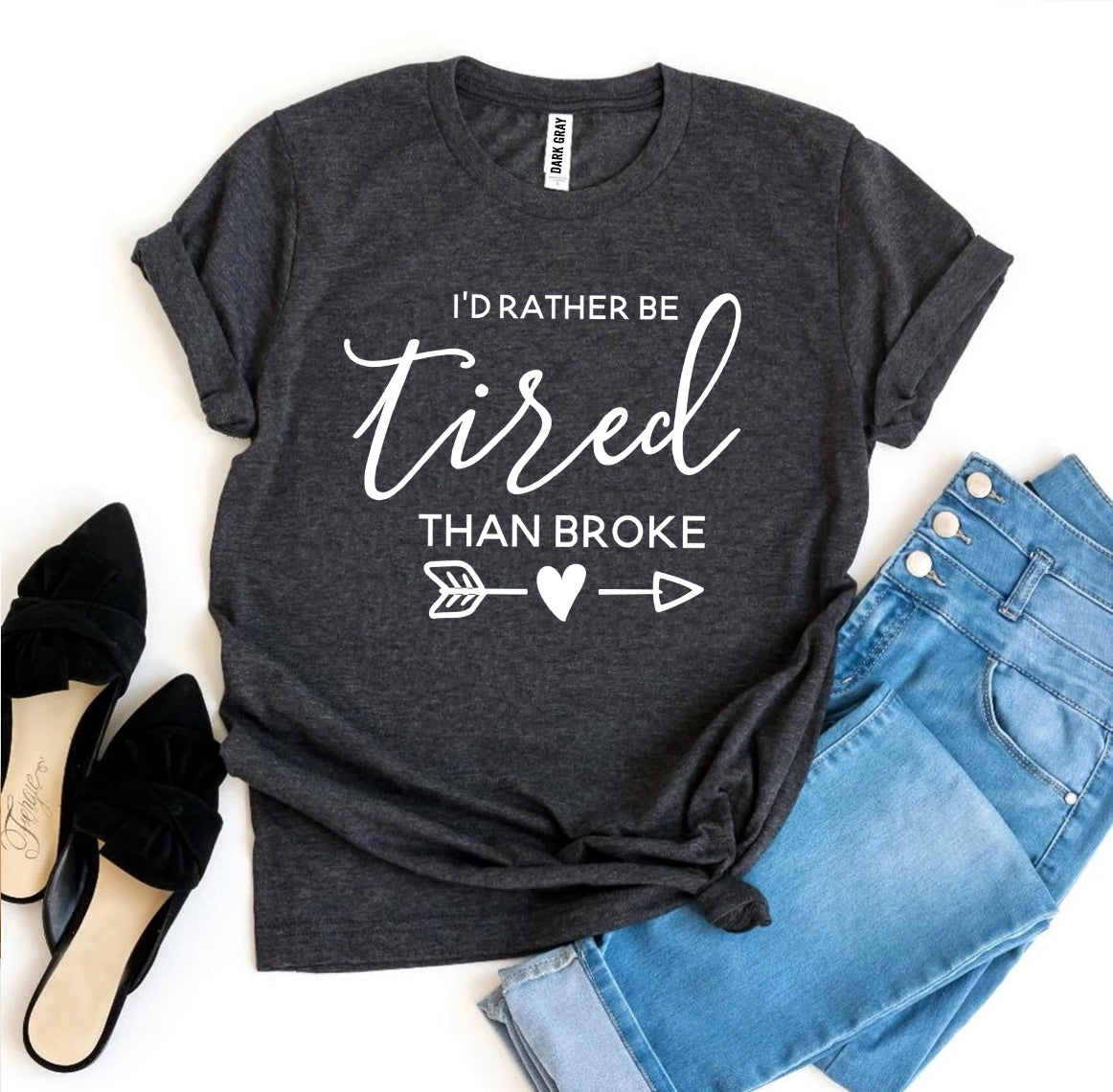 I'd Rather Be Tired Than Broke T-shirt