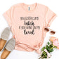 Climb Bitch If You Want On My Level T-shirt
