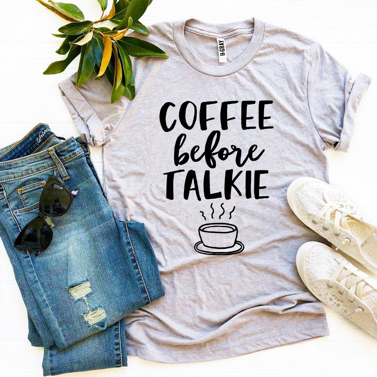 Coffee Before Talkie T-shirt Agate