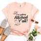 I'm Getting Hitched Y'all! T-shirt Agate