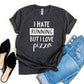 I Hate Running But I Love Pizza T-shirt